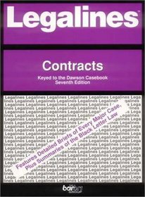 Legalines: Contracts: Adaptable to the Seventh Edition of the Dawson Casebook