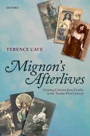 Mignon's Afterlives: Crossing Cultures from Goethe to the Twenty-First Century