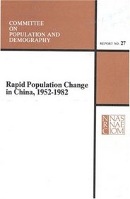 Rapid Population Change in China, 1952-1982 (Report / Committee on Population and Demography)