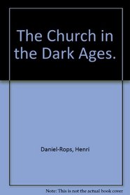 Church in the Dark Ages, 430-1050 (History of Church of Christ)