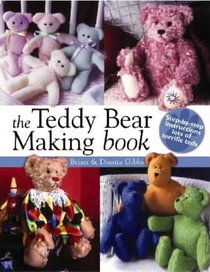 The Teddy Bear Making Book: Step-by-step Instructions for Lots of Terrific Teds