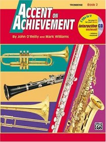 Accent on Achievement, Trombone: A comprehensive band method that develops creativity and musicianship (Accent on Achievement)