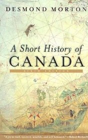 A Short History of Canada: Sixth Edition