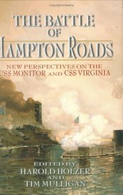 The Battle of Hampton Roads: New Perspectives on the USS Monitor And the CSS Virginia (Mariner's Museum)