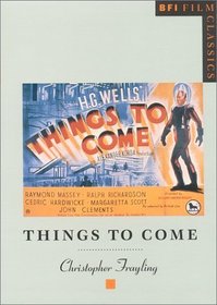 Things to Come (Bfi Film Classics)