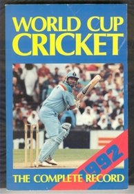 World Cup Cricket, 1992: The Complete Illustrated Record