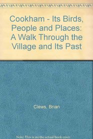 Cookham - Its Birds, People and Places: A Walk Through the Village and Its Past