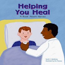 Helping You Heal: A Book About Nurses (Community Workers)