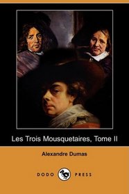 Les Trois Mousquetaires, Tome II (Dodo Press) (French Edition)