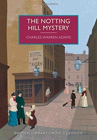 The Notting Hill Mystery: A British Library Crime Classic (British Library Crime Classics)