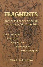 Fragments: Stories and poems reflecting experiences of the Great War