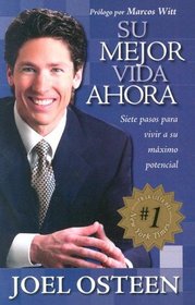 Su Mejor Vida Ahora/Your Best Life Now: Siete Pasos Para Vivir A Su Maximo Potencial