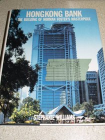 Hongkong Bank: The Building of Norman Foster's Masterpiece