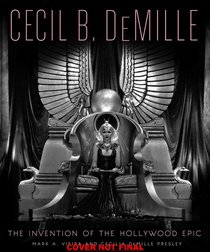 Cecil B. DeMille: The Creation of the Hollywood Epic