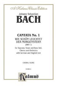 Cantata No. 1 -- Wie schon leuchtet der Morgenstern: SATB with STB Soli (German, English Language Edition) (Kalmus Edition)
