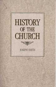 History of the Church of Jesus Christ of Latter-Day Saints: Period 1 History of Joseph Smith , the Prophet, by Himself (History of the Church, Volume 4)