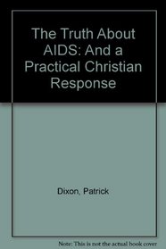 Truth About AIDS, The: And a Practical Christian Response