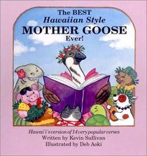 The Best Hawaiian Style Mother Goose Ever: Hawaii's Version of 14 Very Popular Verses
