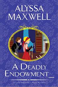 A Deadly Endowment (A Lady and Lady's Maid Mystery)