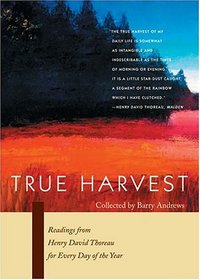True Harvest: Readings From Henry David Thoreau For Every Day Of The Year