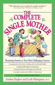 The Complete Single Mother: Reassuring Answers to Your Most Challenging Concerns