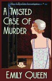A Twisted Case of Murder: A 1920s Murder Mystery