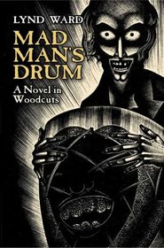 Mad Man's Drum: A Novel in Woodcuts