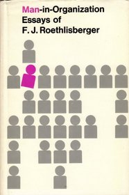 Man-In-Organization: Essays of F. J. Roethlisberger (Belknap Press)