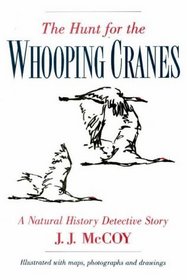 The Hunt for the Whooping Cranes: A Natural History Detective Story