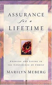 Assurance for a Lifetime : Knowing and Living in the Confidence of Christ