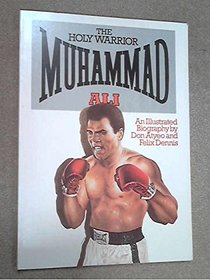 The Holy Warrior: Muhammad Ali (An Illustrated Biography)