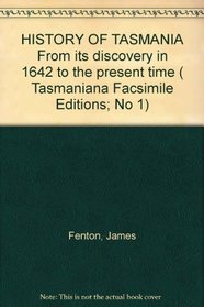 HISTORY OF TASMANIA From its discovery in 1642 to the present time  ( Tasmaniana Facsimile Editions; No 1)