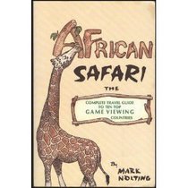 African Safari: The Complete Travel Guide to 10 Top Game Viewing Countries