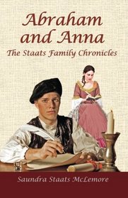 Abraham and Anna: The Staats Family Chronicles