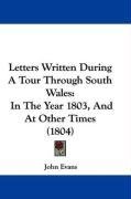 Letters Written During A Tour Through South Wales: In The Year 1803, And At Other Times (1804)
