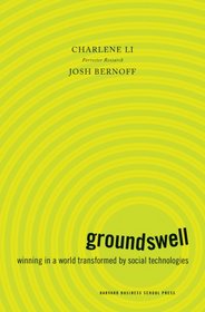 Groundswell: Winning in a World Transformed by Social Technologies