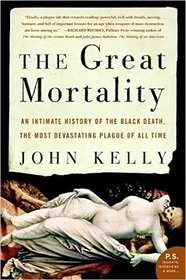 Great Mortality: An Intimate History of the Black Death, the Most Devastating Plague of All Time