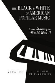The Black and White of American Popular Music: From Slavery to World War Two
