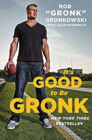 It's Good to Be Gronk