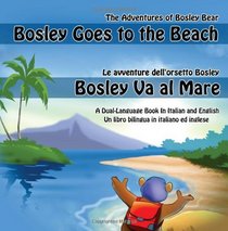 Bosley Goes to the Beach (Italian-English): A Dual Language Book in Italian and English (The Adventures of Bosley Bear) (Volume 2)
