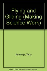 Flying and Gliding (Making Science Work)