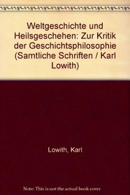 Weltgeschichte und Heilsgeschehen: Zur Kritik der Geschichtsphilosophie (Samtliche Schriften / Karl Lowith) (German Edition)