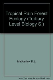 Tropical Rain Forest Ecology (Tertiary Level Biol. S)