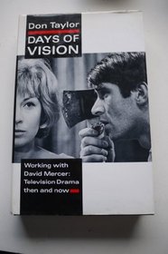Days of Vision: Working With David Mercer : Television Drama Then and Now