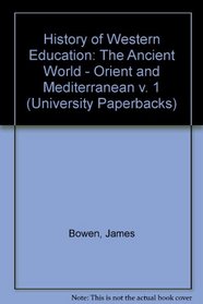 History of Western Education: The Ancient World - Orient and Mediterranean v. 1 (University Paperbacks)