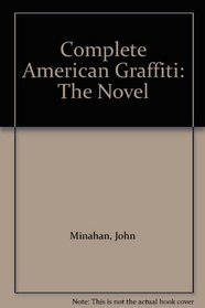 Complete American Graffiti: The Novel
