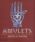 Amulets: A World of Secret Powers, Charms and Magic
