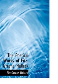 The Poetical Works of Fitz-Greene Halleck (Large Print Edition)