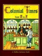 Colonial Times from a to Z (Alphabasics)