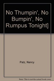 No Thumpin', No Bumpin', No Rumpus Tonight!